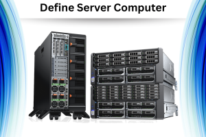 Define Server Computer Basics for Beginners