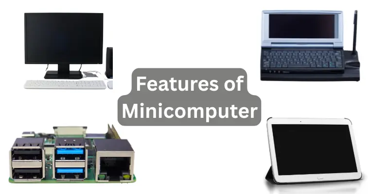 Features of Minicomputer