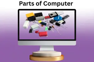 10 Parts of Computer - Learn and Use Your Computer Well