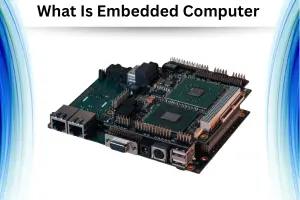 What Is Embedded Computer – Small Brain & Big Impact