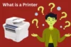 What is a Printer - Post Thumbnail