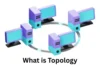 What is Topology - Post Thumbnail