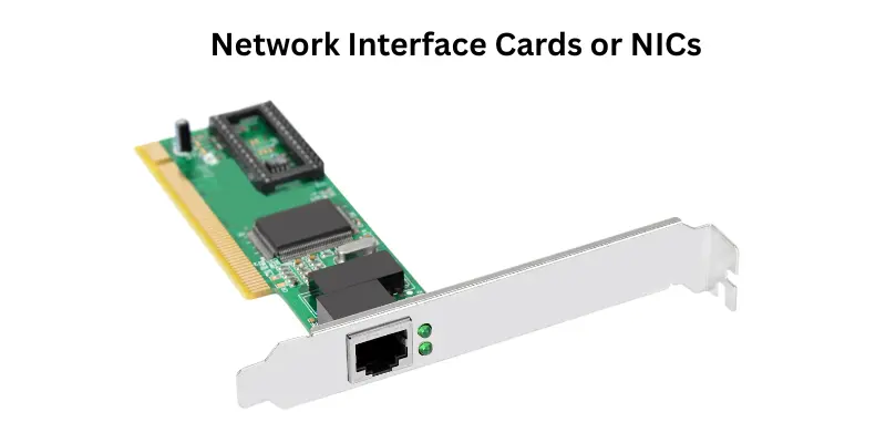 Network Interface Cards or NICs