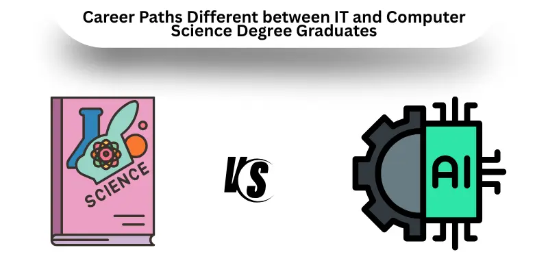 Career Paths Different between IT and Computer Science Degree Graduates