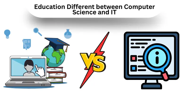 Education Different between Computer Science and IT