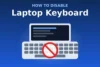 How to Disable Laptop Keyboard? - Post Thumbnail