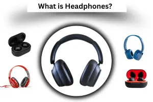 What is Headphones?